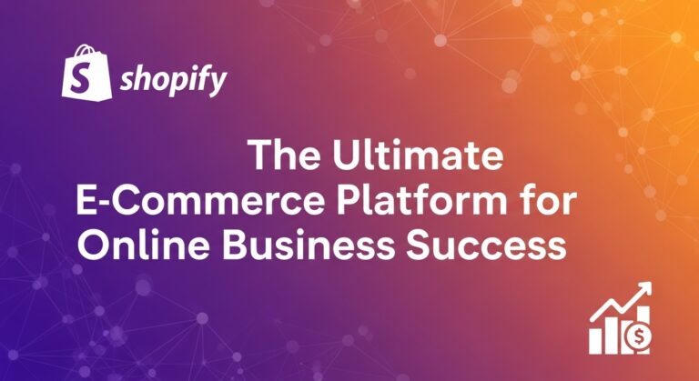 “Shopify: The Ultimate E-Commerce Platform for Online Business Success